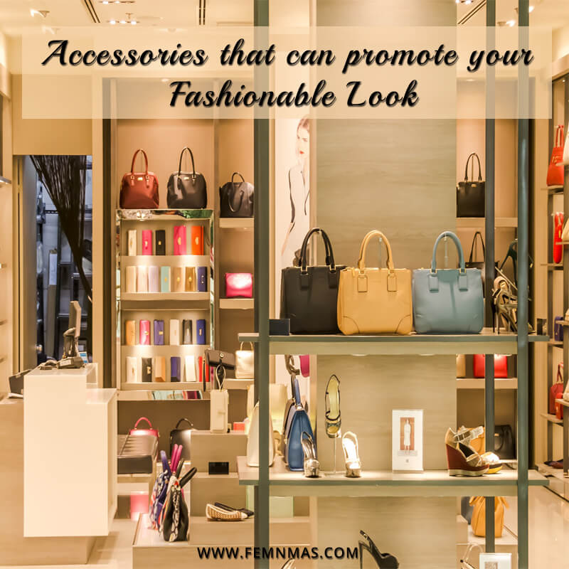 Accessories That Can Promote Your Fashionable Look